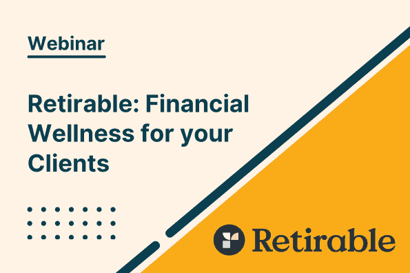 Retirable Financial Wellness For Your Clients