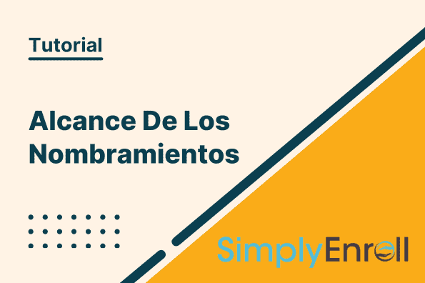 Simply Enroll Lab Session (spanish) – Alcance De Los Nombramientos