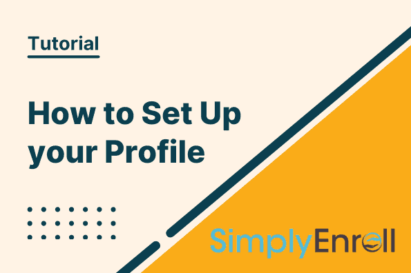 Simply Enroll Lab Session – How To Set Up Your Profile